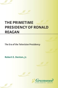 Cover image: The Primetime Presidency of Ronald Reagan 1st edition