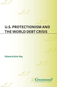 Cover image: U.S. Protectionism and the World Debt Crisis 1st edition