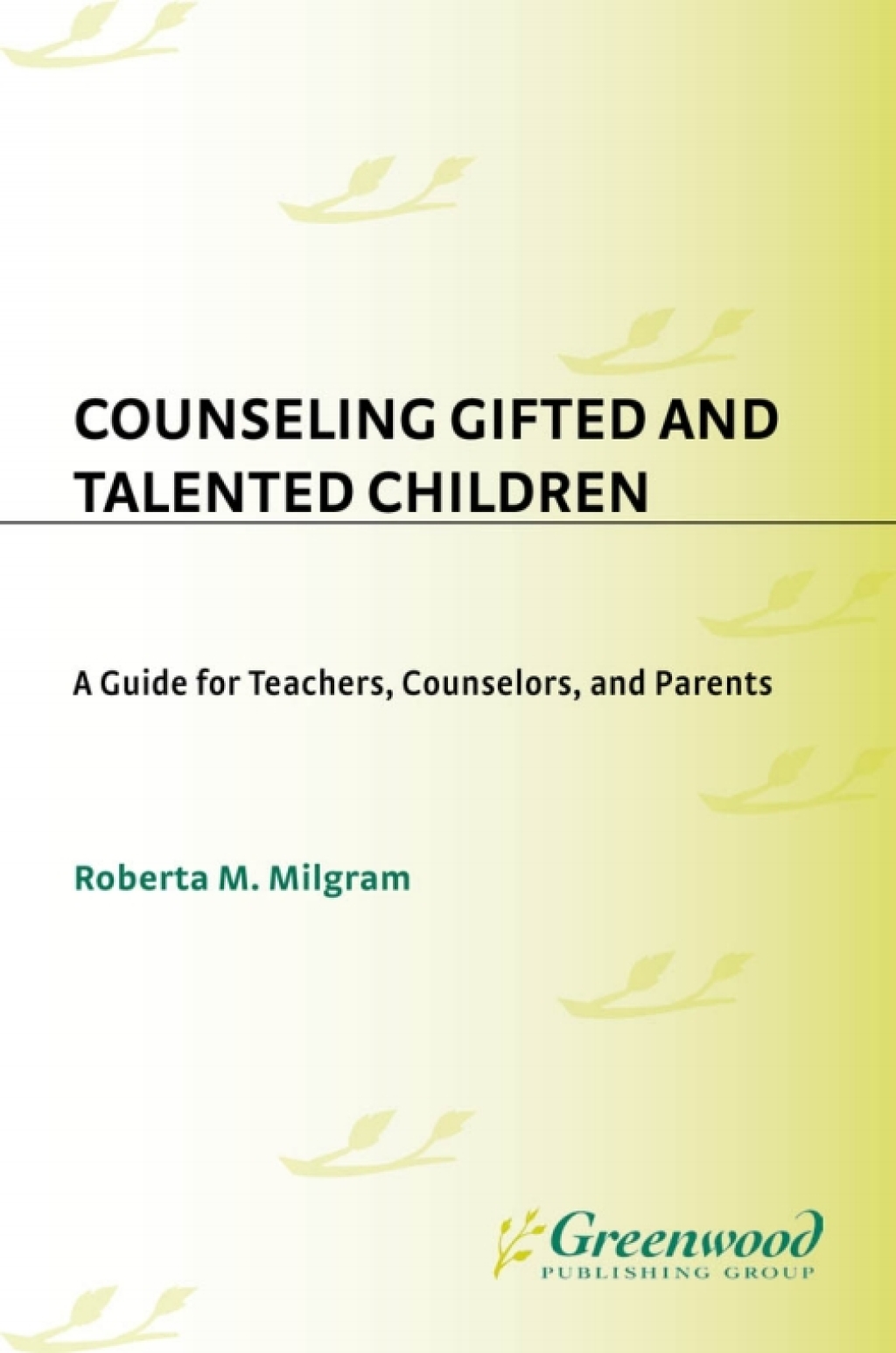 Counseling Gifted and Talented Children A Guide for Teachers, Counselors, and Parents 1st Edition