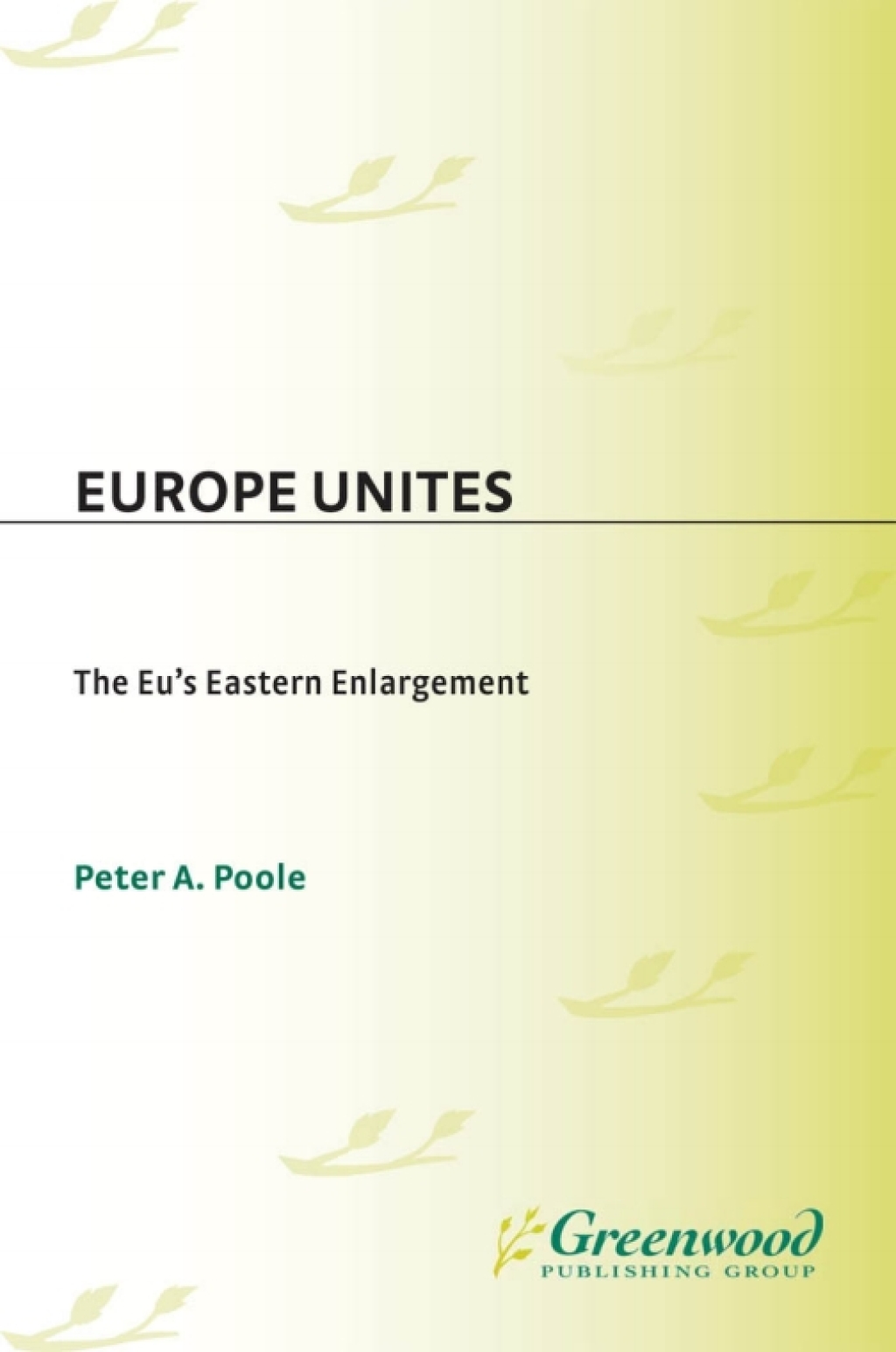 Europe Unites The EU’s Eastern Enlargement 1st Edition
