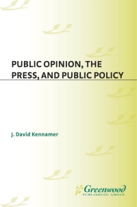 Cover image: Public Opinion, the Press, and Public Policy 1st edition