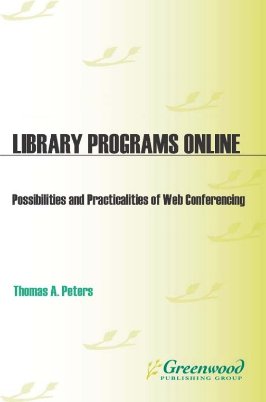Library Programs Online Possibilities and Practicalities of Web Conferencing 1st Edition