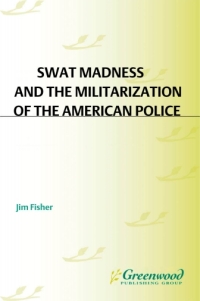 Immagine di copertina: SWAT Madness and the Militarization of the American Police 1st edition