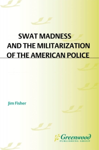 صورة الغلاف: SWAT Madness and the Militarization of the American Police 1st edition