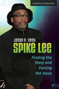 Cover image: Spike Lee: Finding the Story and Forcing the Issue 9780313392269