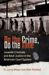 Imagen de portada: Do the Crime, Do the Time: Juvenile Criminals and Adult Justice in the American Court System 9780313392429
