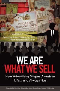 Omslagafbeelding: We Are What We Sell: How Advertising Shapes American Life. . . And Always Has [3 volumes] 9780313392443