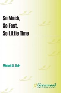 Cover image: So Much, So Fast, So Little Time 1st edition