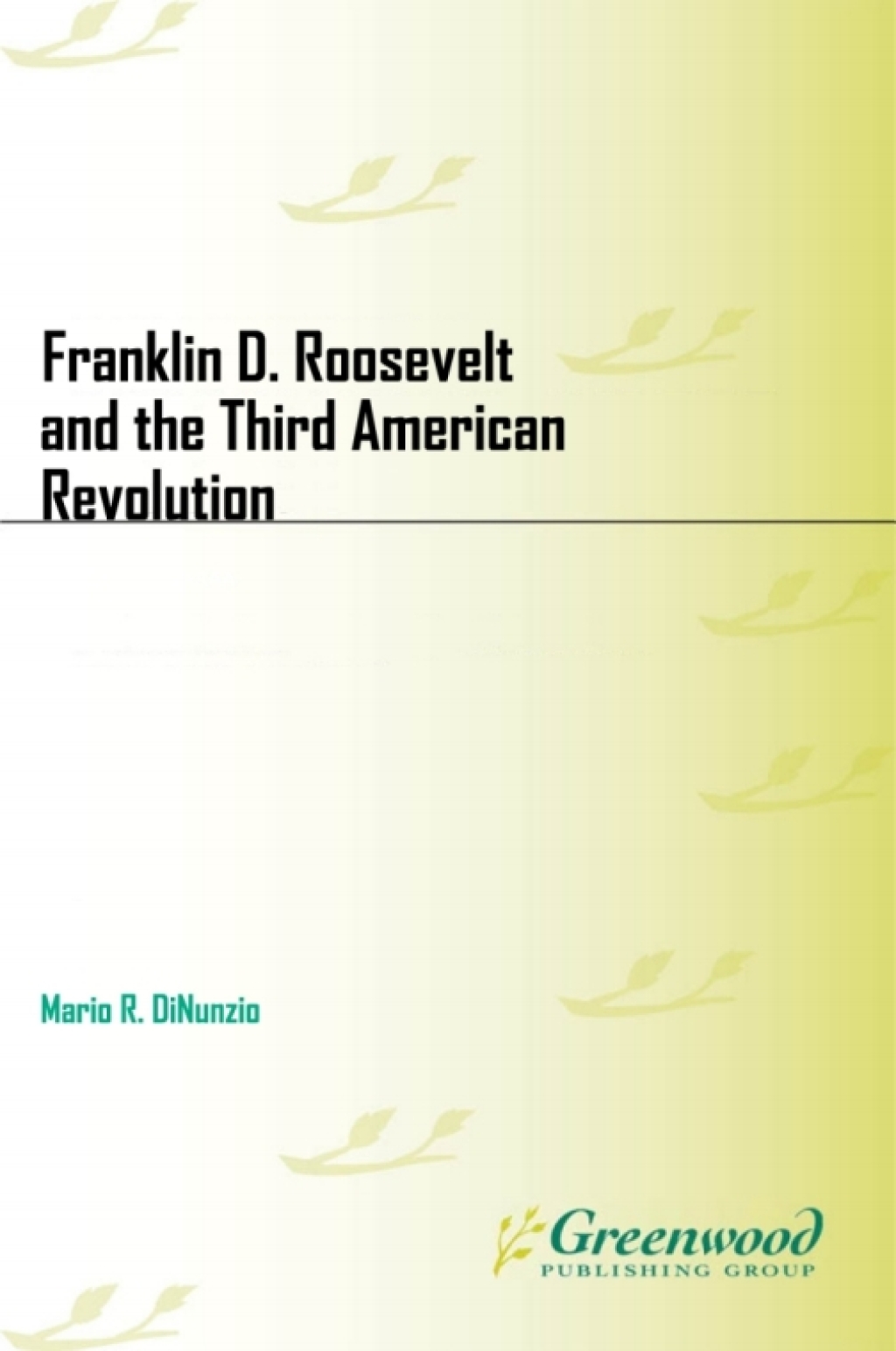 Franklin D. Roosevelt and the Third American Revolution 1st Edition