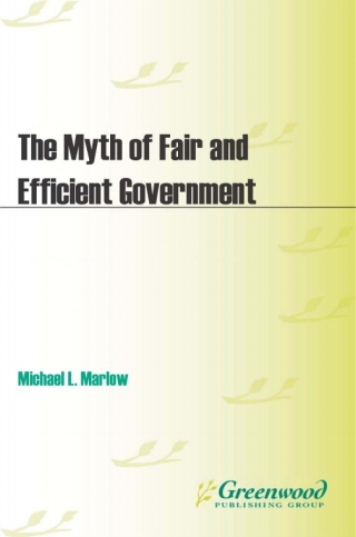 Cover image: The Myth of Fair and Efficient Government 1st edition
