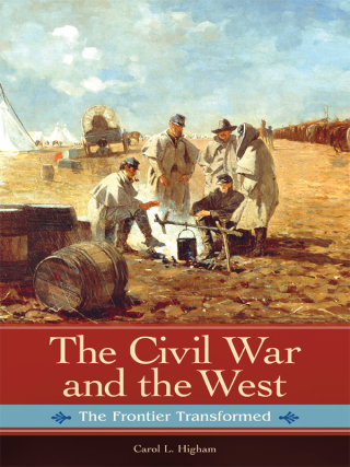 Cover image: The Civil War and the West: The Frontier Transformed 9780313393587