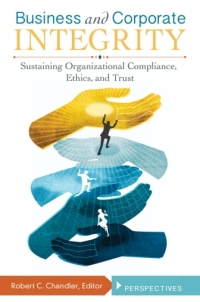 Cover image: Business and Corporate Integrity: Sustaining Organizational Compliance, Ethics, and Trust [2 volumes] 9780313395970