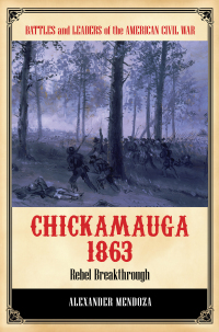 صورة الغلاف: Chickamauga 1863: Rebel Breakthrough 9780313396953