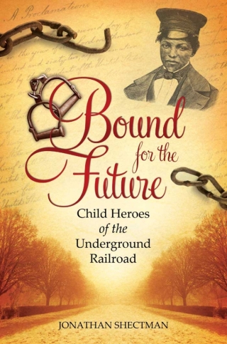 Imagen de portada: Bound for the Future: Child Heroes of the Underground Railroad 9780313397271