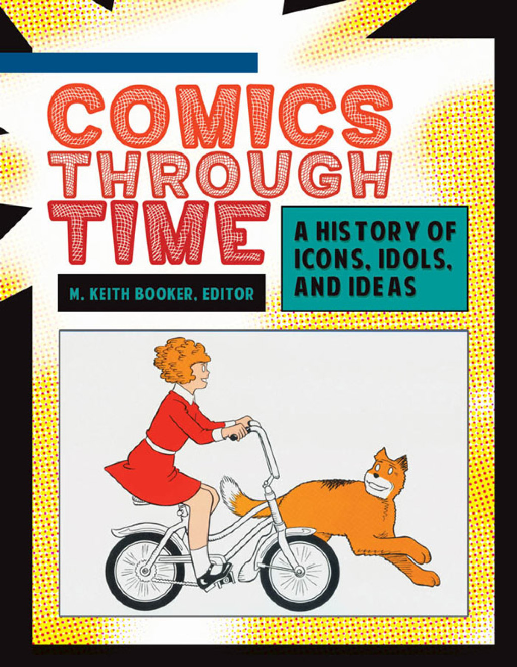 Comics through Time: A History of Icons, Idols, and Ideas [4 volumes]