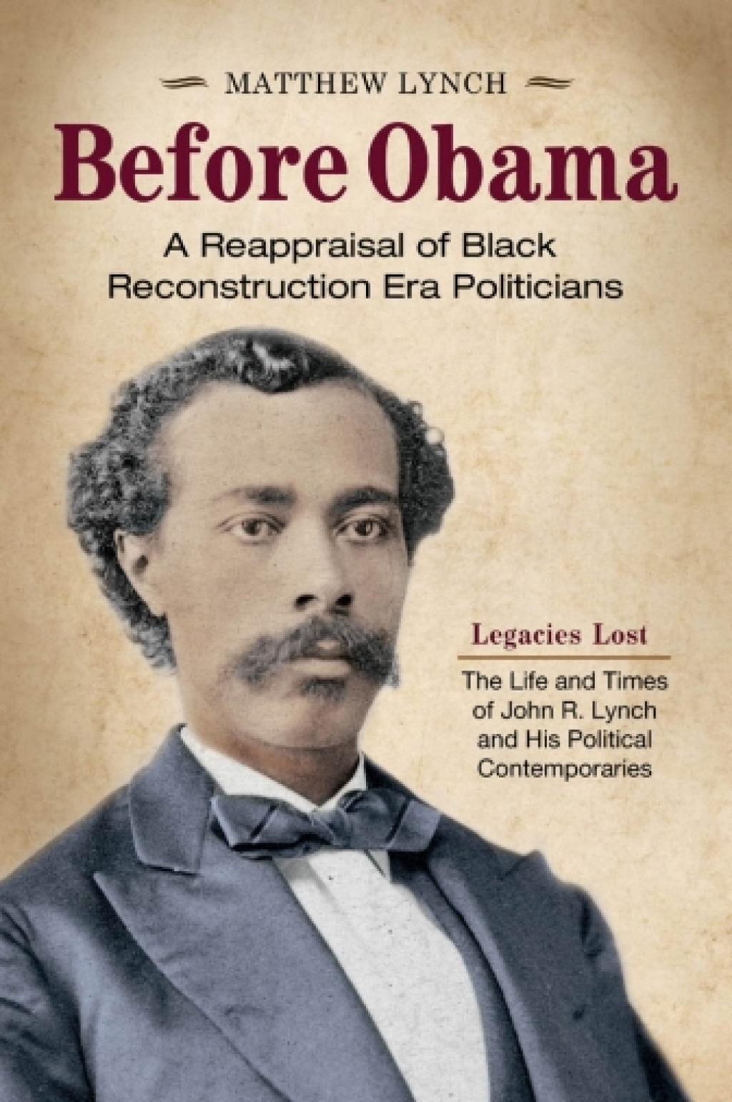 Before Obama: A Reappraisal of Black Reconstruction Era Politicians [2 volumes]