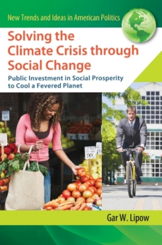 Cover image: Solving the Climate Crisis through Social Change: Public Investment in Social Prosperity to Cool a Fevered Planet 9780313398193