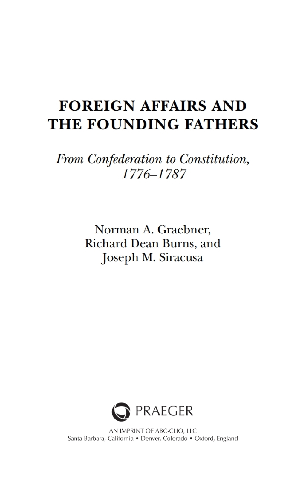 Foreign Affairs and the Founding Fathers From Confederation to Constitution, 1776–1787 1st Edition