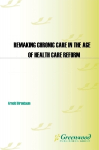 Imagen de portada: Remaking Chronic Care in the Age of Health Care Reform 1st edition