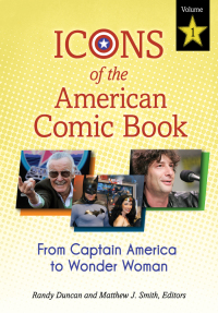 Omslagafbeelding: Icons of the American Comic Book: From Captain America to Wonder Woman [2 volumes] 9780313399237