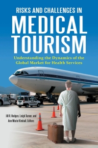 Cover image: Risks and Challenges in Medical Tourism: Understanding the Global Market for Health Services 9780313399350