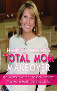 Cover image: Hannah Keeley's Total Mom Makeover 9780316017190