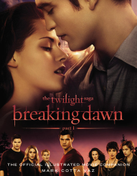 Cover image: The Twilight Saga Breaking Dawn Part 1: The Official Illustrated Movie Companion 9780316134118