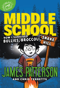 Cover image: Middle School: How I Survived Bullies, Broccoli, and Snake Hill 9780316231756