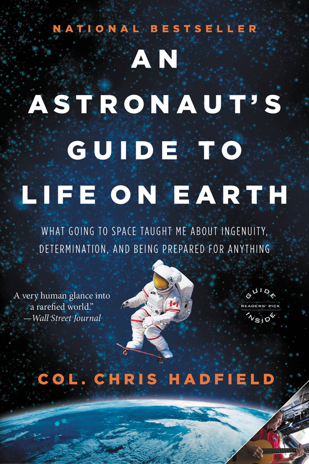 An Astronaut’s Guide to Life on Earth What Going to Space Taught Me About Ingenuity, Determination, and Being Prepared for Anything