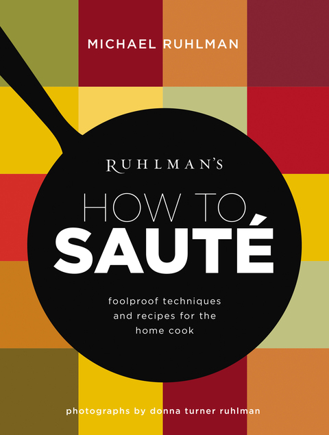 Ruhlman's How to Saute: Foolproof Techniques and Recipes for the Home Cook - FULL INSTANT DOWNLOAD | PDF DOCX EPUB