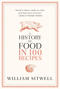 Cover image: A History of Food in 100 Recipes 9780316229975