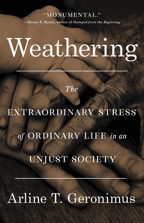 Weathering: The Extraordinary Stress of Ordinary Life in an Unjust Society - FULL INSTANT DOWNLOAD | PDF DOCX EPUB