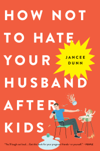 Cover image: How Not to Hate Your Husband After Kids 9780316267106