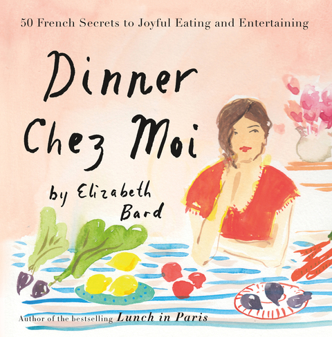 Dinner Chez Moi: 50 French Secrets to Joyful Eating and Entertaining - FULL INSTANT DOWNLOAD | PDF DOCX EPUB