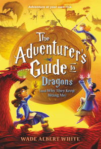 Cover image: The Adventurer's Guide to Dragons (and Why They Keep Biting Me) 9780316305297