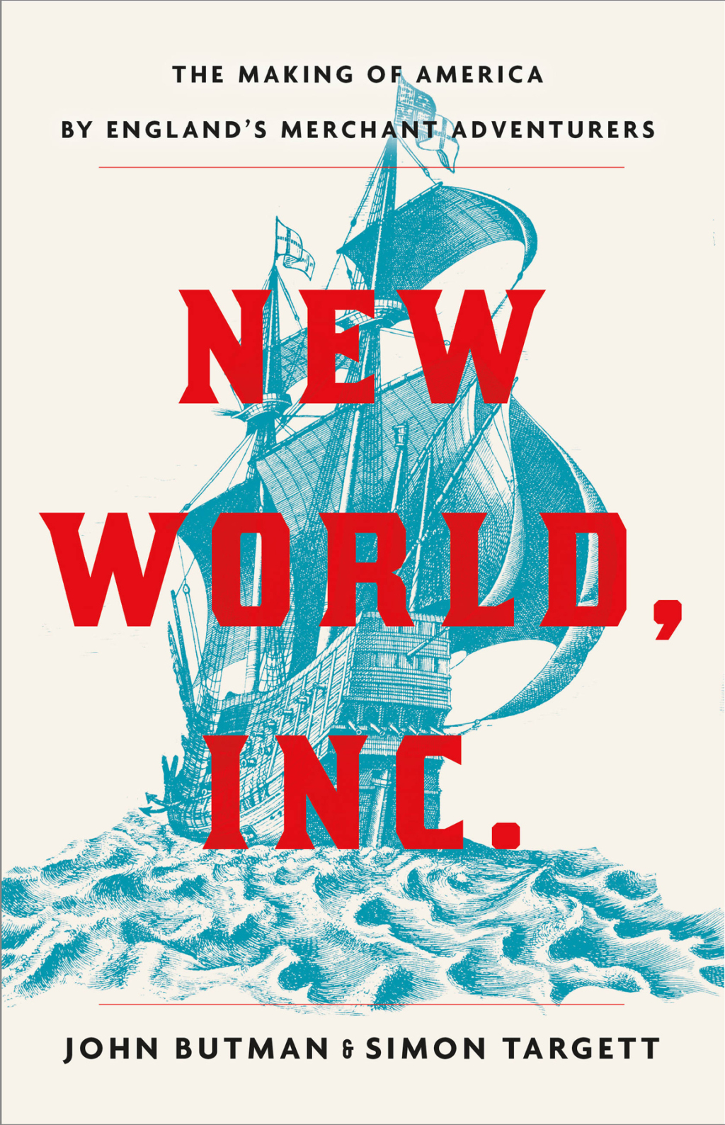 New World, Inc. The Making of America by England’s Merchant Adventurers