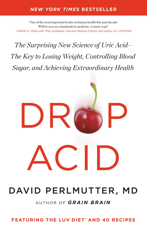Drop Acid: The Surprising New Science of Uric Acid—The Key to Losing Weight, Controlling Blood Sugar, and Achieving Extraordinary Health - FULL INSTANT DOWNLOAD | PDF DOCX EPUB