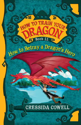 Cover image: How to Train Your Dragon: How to Betray a Dragon's Hero 9780316333733