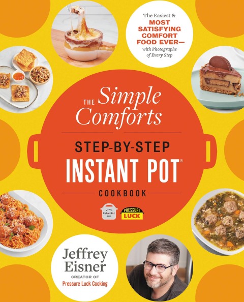 The Simple Comforts Step-by-Step Instant Pot Cookbook: The Easiest and Most Satisfying Comfort Food Ever — With Photographs of Every Step - FULL INSTANT DOWNLOAD | PDF DOCX EPUB