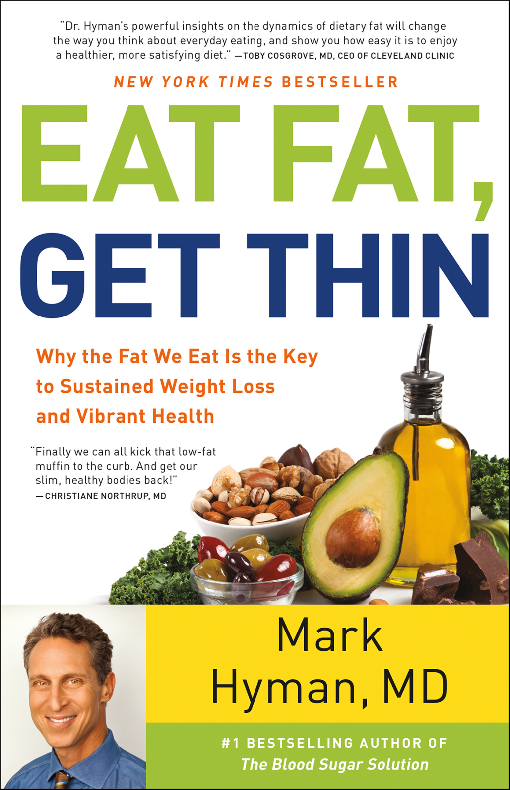 Eat Fat, Get Thin Why the Fat We Eat Is the Key to Sustained Weight Loss and Vibrant Health