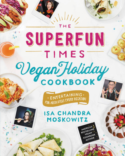 The Superfun Times Vegan Holiday Cookbook: Entertaining for Absolutely Every Occasion - FULL INSTANT DOWNLOAD | PDF DOCX EPUB