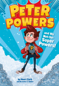 Cover image: Peter Powers and His Not-So-Super Powers! 9780316359368