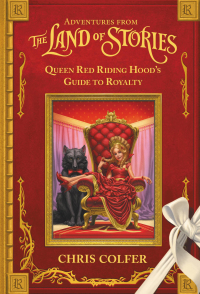 Cover image: Adventures from the Land of Stories: Queen Red Riding Hood's Guide to Royalty 9780316383387