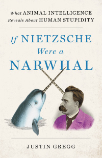 Cover image: If Nietzsche Were a Narwhal 9780316388061