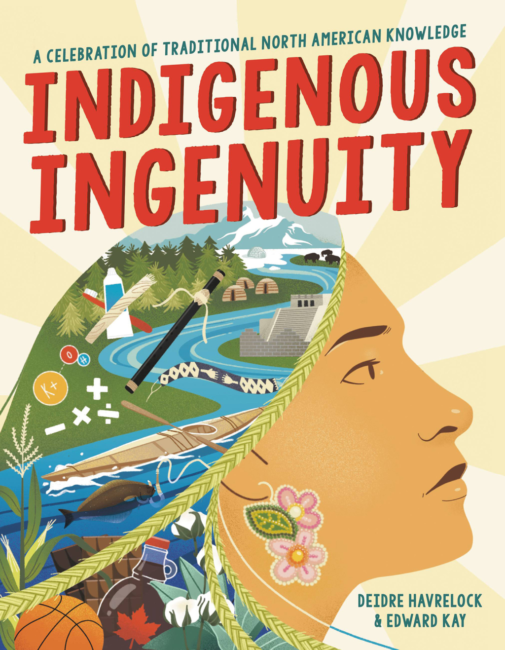 Indigenous Ingenuity A Celebration of Traditional North American Knowledge