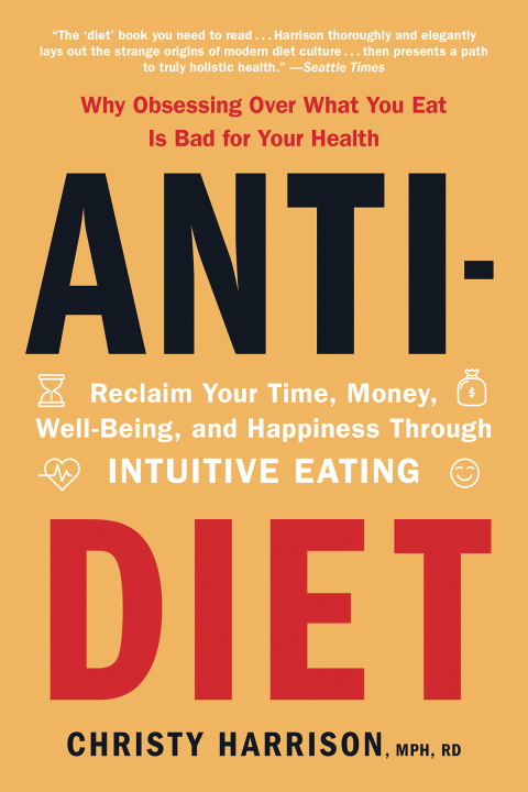 Anti-Diet : Reclaim Your Time, Money, Well-Being, and Happiness Through Intuitive Eating - FULL INSTANT DOWNLOAD | PDF DOCX EPUB