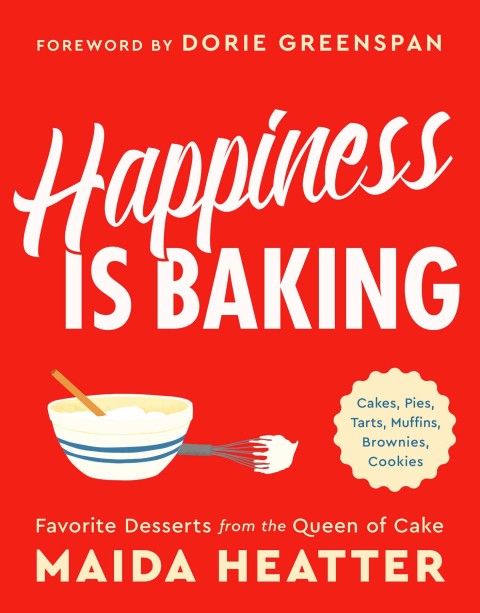 Happiness Is Baking: Cakes, Pies, Tarts, Muffins, Brownies, Cookies: Favorite Desserts from the Queen of Cake - FULL INSTANT DOWNLOAD | PDF DOCX EPUB