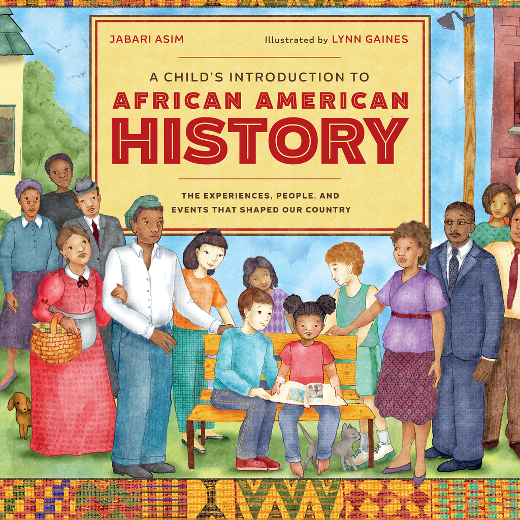 A Child’s Introduction to African American History The Experiences, People, and Events That Shaped Our Country