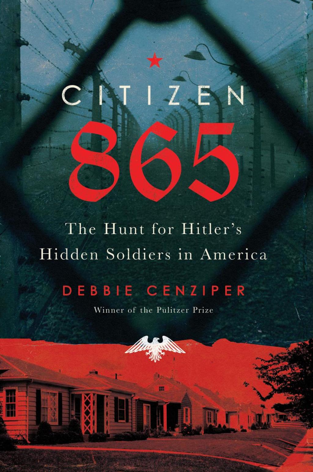 Citizen 865 The Hunt for Hitler’s Hidden Soldiers in America