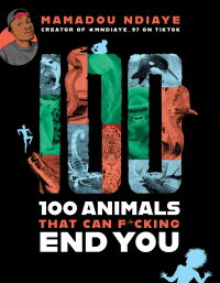 Cover image: 100 Animals That Can F*cking End You 9780316453776